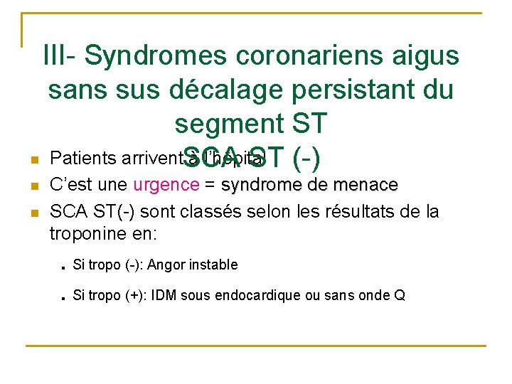 III- Syndromes coronariens aigus sans sus décalage persistant du segment ST n Patients arrivent.