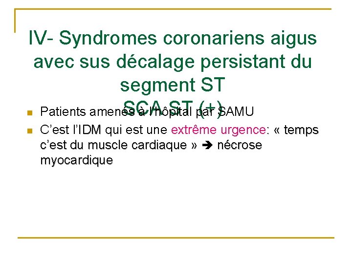 IV- Syndromes coronariens aigus avec sus décalage persistant du segment ST SCA ST par