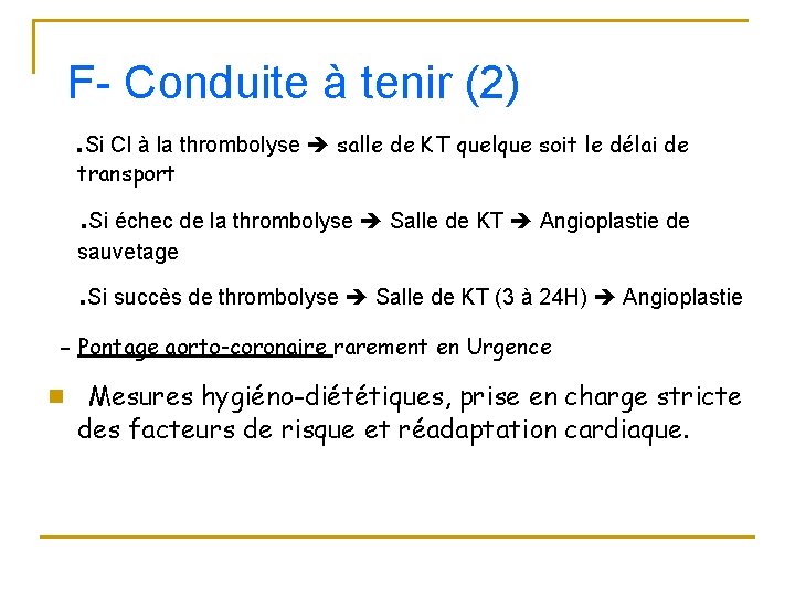 F- Conduite à tenir (2). Si CI à la thrombolyse salle de KT quelque