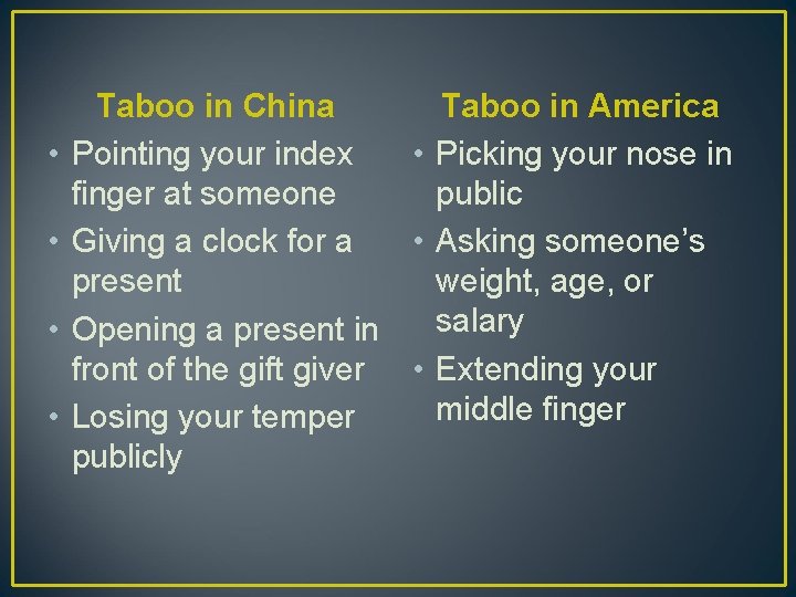  • • Taboo in China Taboo in America Pointing your index • Picking