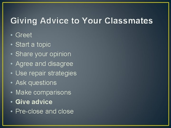 Giving Advice to Your Classmates • • • Greet Start a topic Share your