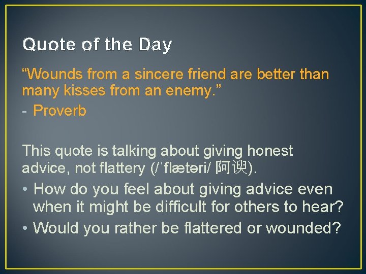 Quote of the Day “Wounds from a sincere friend are better than many kisses