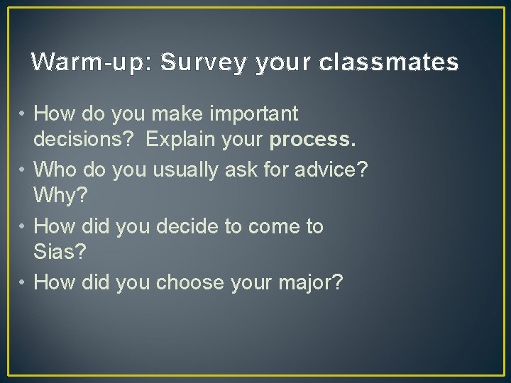 Warm-up: Survey your classmates • How do you make important decisions? Explain your process.