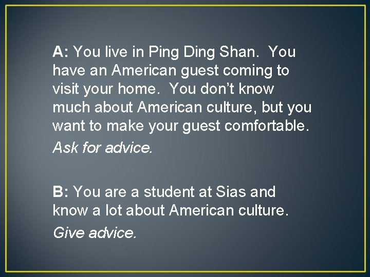 A: You live in Ping Ding Shan. You have an American guest coming to