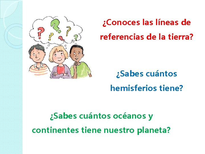 ¿Conoces las líneas de referencias de la tierra? ¿Sabes cuántos hemisferios tiene? ¿Sabes cuántos ¿Conoces las líneas de referencias de la tierra? ¿Sabes cuántos hemisferios tiene? ¿Sabes cuántos