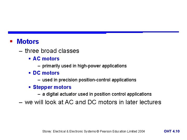 § Motors – three broad classes § AC motors – primarily used in high-power