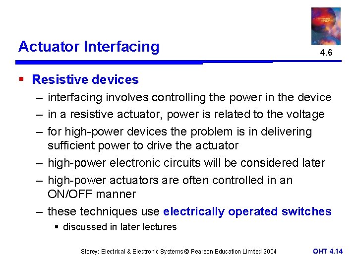 Actuator Interfacing 4. 6 § Resistive devices – interfacing involves controlling the power in