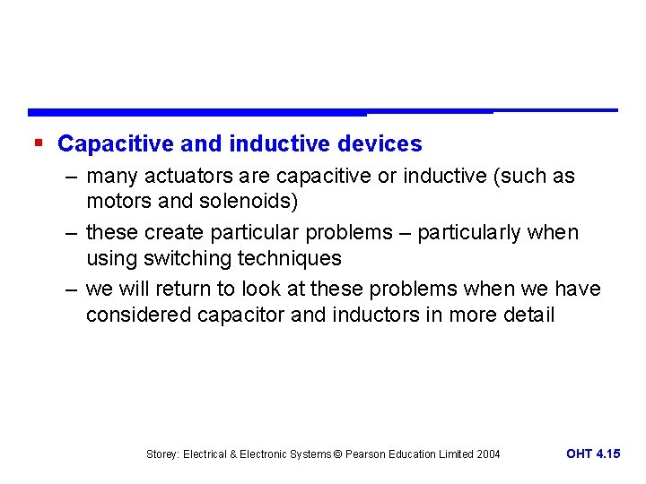 § Capacitive and inductive devices – many actuators are capacitive or inductive (such as