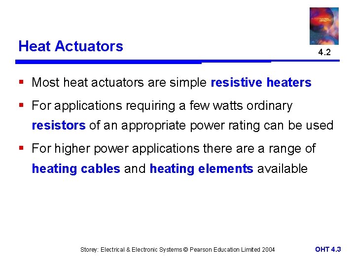 Heat Actuators 4. 2 § Most heat actuators are simple resistive heaters § For