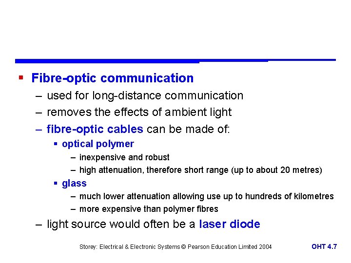 § Fibre-optic communication – used for long-distance communication – removes the effects of ambient