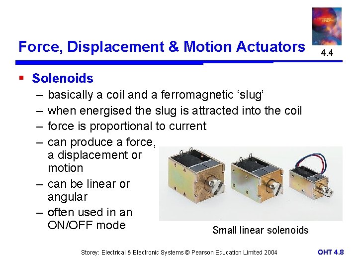 Force, Displacement & Motion Actuators 4. 4 § Solenoids – – basically a coil
