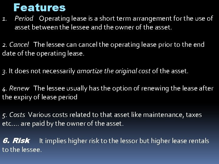 Features 1. Period Operating lease is a short term arrangement for the use of