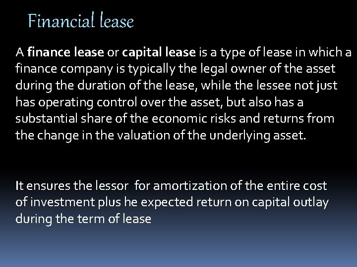 Financial lease A finance lease or capital lease is a type of lease in