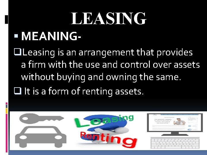 LEASING MEANINGq. Leasing is an arrangement that provides a firm with the use and
