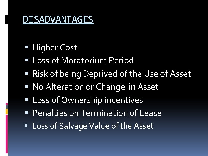 DISADVANTAGES Higher Cost Loss of Moratorium Period Risk of being Deprived of the Use