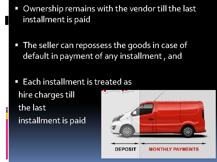  Ownership remains with the vendor till the last installment is paid The seller