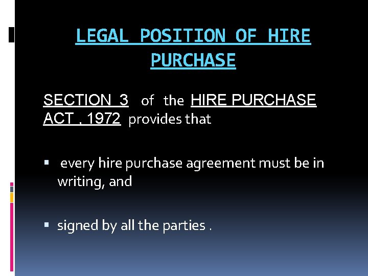 LEGAL POSITION OF HIRE PURCHASE SECTION 3 of the HIRE PURCHASE ACT , 1972