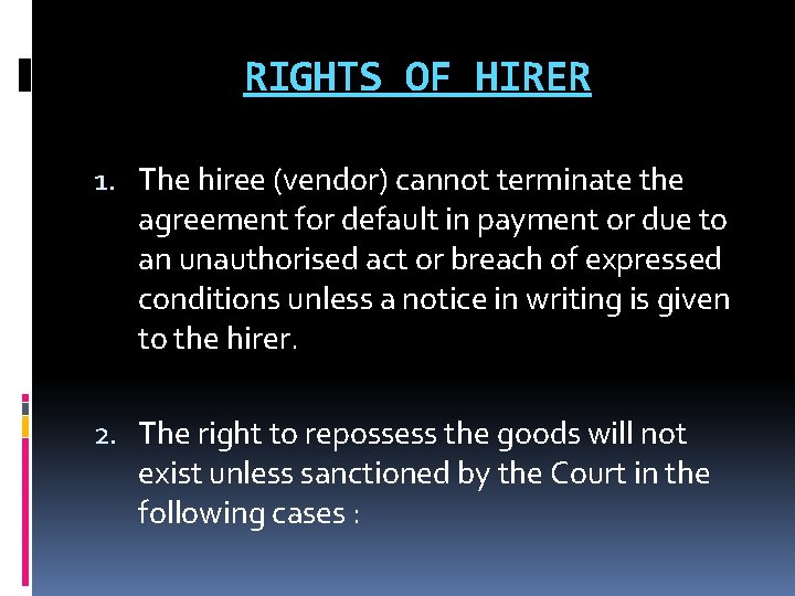 RIGHTS OF HIRER 1. The hiree (vendor) cannot terminate the agreement for default in
