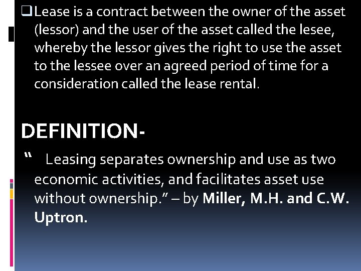 q Lease is a contract between the owner of the asset (lessor) and the