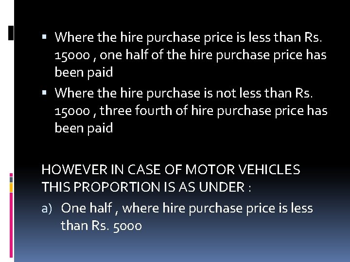  Where the hire purchase price is less than Rs. 15000 , one half