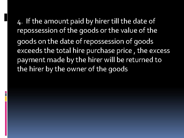 4. If the amount paid by hirer till the date of repossession of the