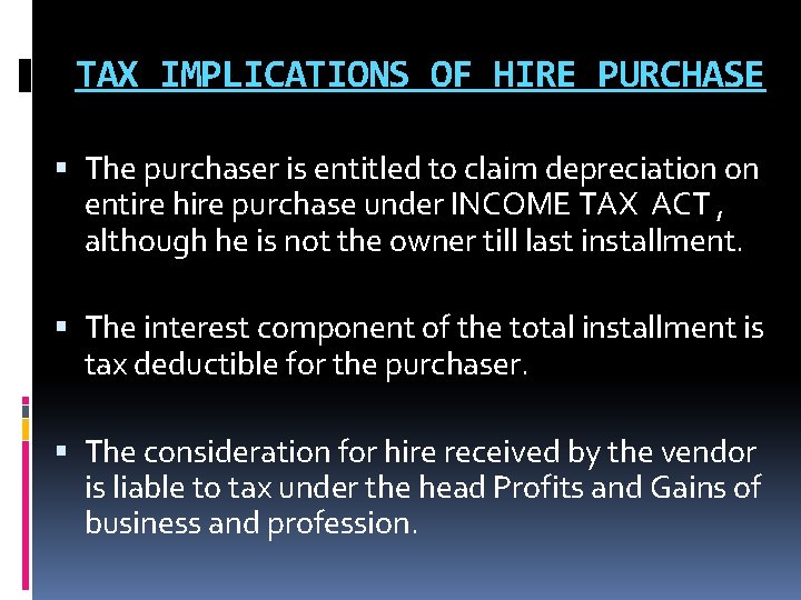 TAX IMPLICATIONS OF HIRE PURCHASE The purchaser is entitled to claim depreciation on entire