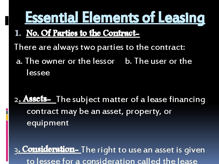 Essential Elements of Leasing 1. No. Of Parties to the Contract- There always two