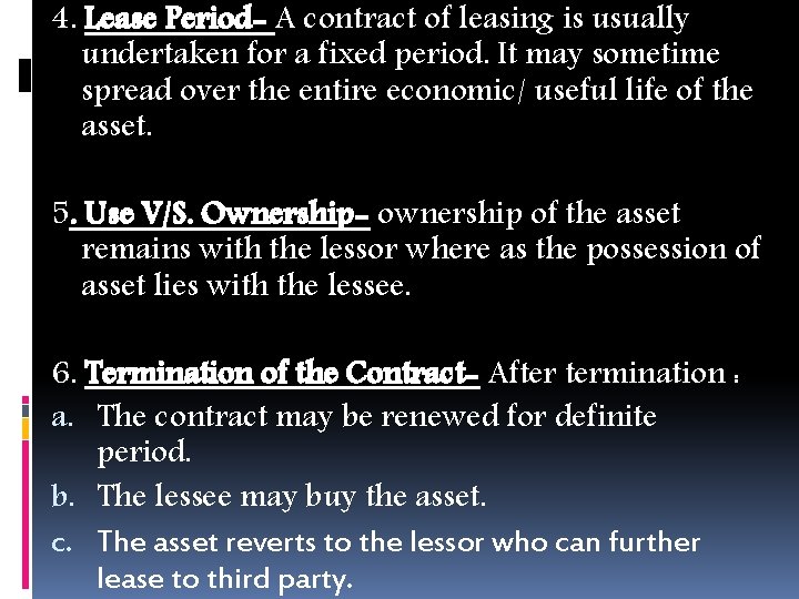 4. Lease Period- A contract of leasing is usually undertaken for a fixed period.