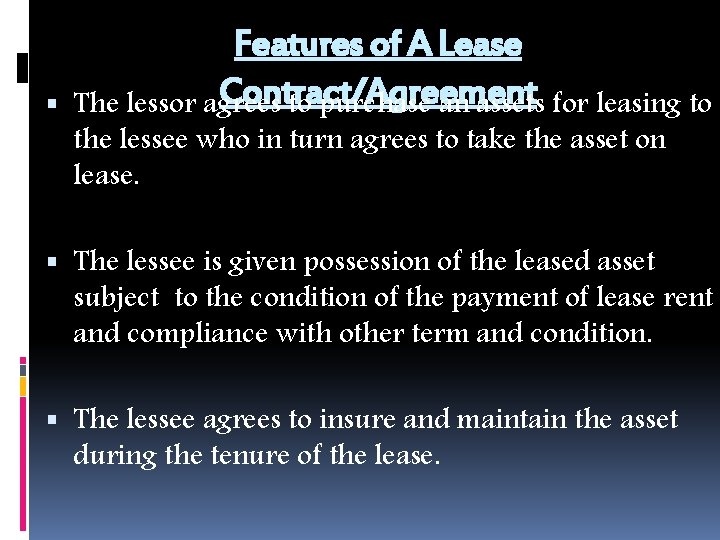  Features of A Lease Contract/Agreement The lessor agrees to purchase an assets for
