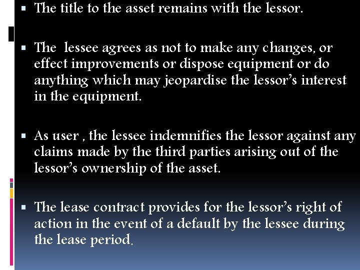  The title to the asset remains with the lessor. The lessee agrees as