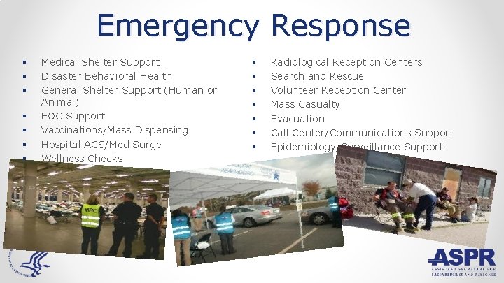 Emergency Response § § § § Medical Shelter Support Disaster Behavioral Health General Shelter