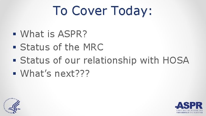 To Cover Today: § § What is ASPR? Status of the MRC Status of