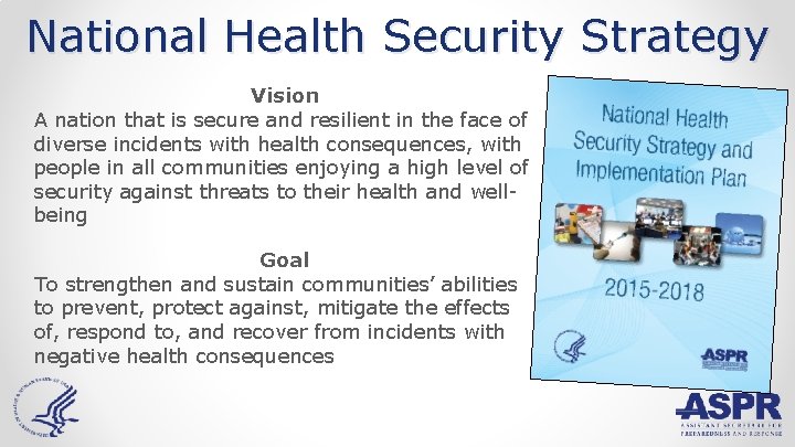 National Health Security Strategy Vision A nation that is secure and resilient in the