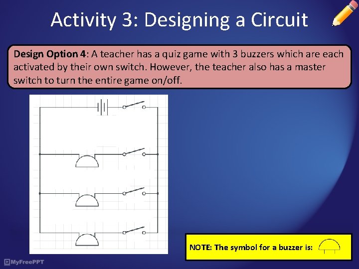 Activity 3: Designing a Circuit Design Option 4: A teacher has a quiz game Activity 3: Designing a Circuit Design Option 4: A teacher has a quiz game