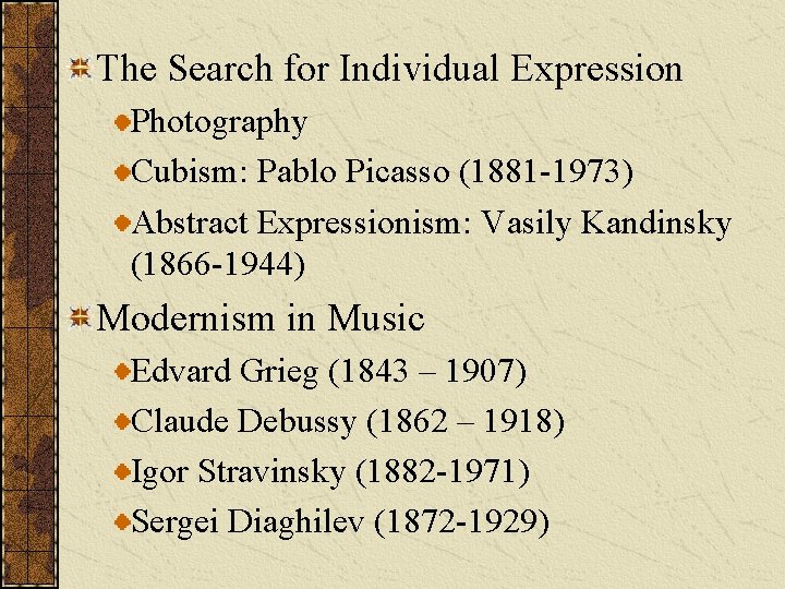 The Search for Individual Expression Photography Cubism: Pablo Picasso (1881 -1973) Abstract Expressionism: Vasily