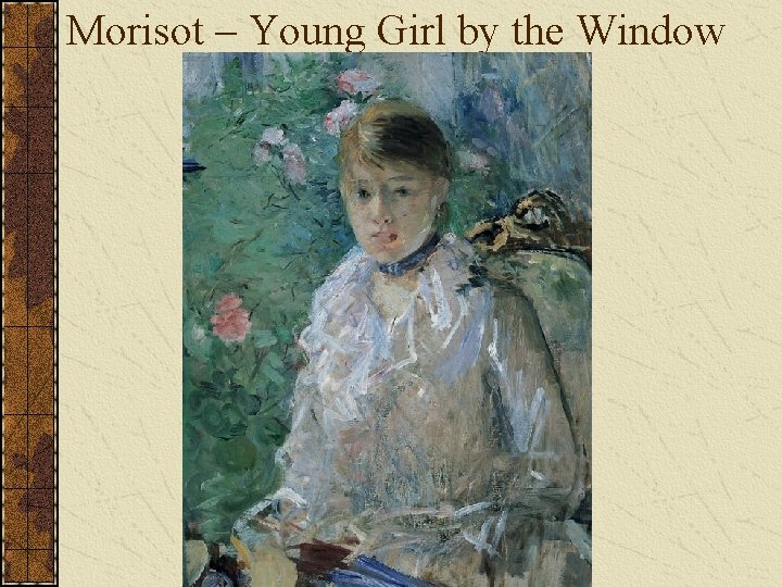 Morisot – Young Girl by the Window 