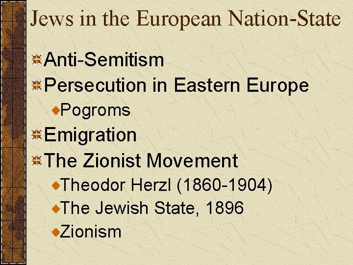 Jews in the European Nation-State Anti-Semitism Persecution in Eastern Europe Pogroms Emigration The Zionist