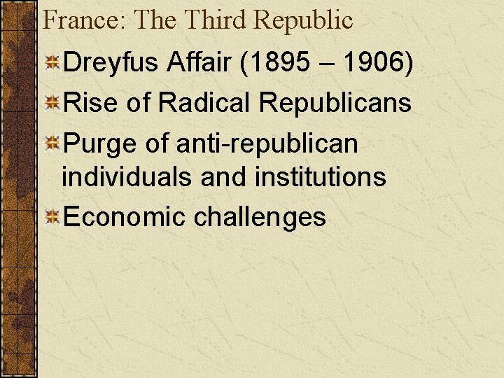 France: The Third Republic Dreyfus Affair (1895 – 1906) Rise of Radical Republicans Purge