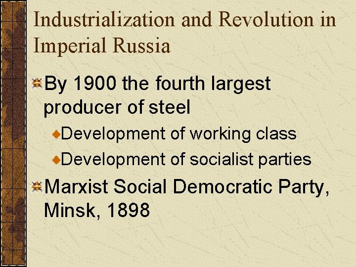 Industrialization and Revolution in Imperial Russia By 1900 the fourth largest producer of steel