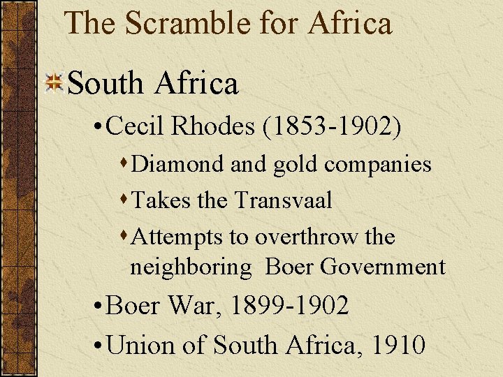 The Scramble for Africa South Africa • Cecil Rhodes (1853 -1902) s Diamond and