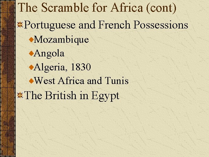 The Scramble for Africa (cont) Portuguese and French Possessions Mozambique Angola Algeria, 1830 West