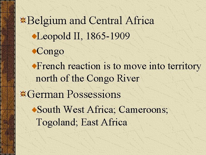 Belgium and Central Africa Leopold II, 1865 -1909 Congo French reaction is to move