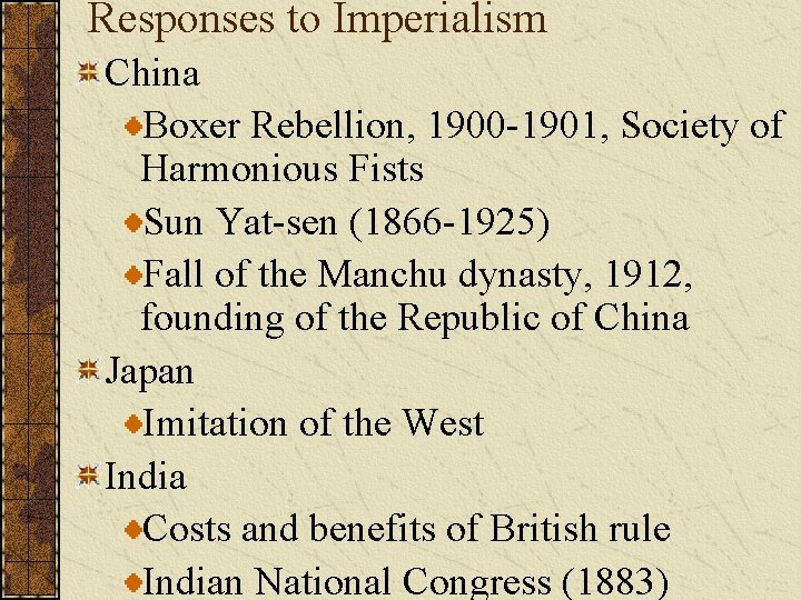 Responses to Imperialism China Boxer Rebellion, 1900 -1901, Society of Harmonious Fists Sun Yat-sen