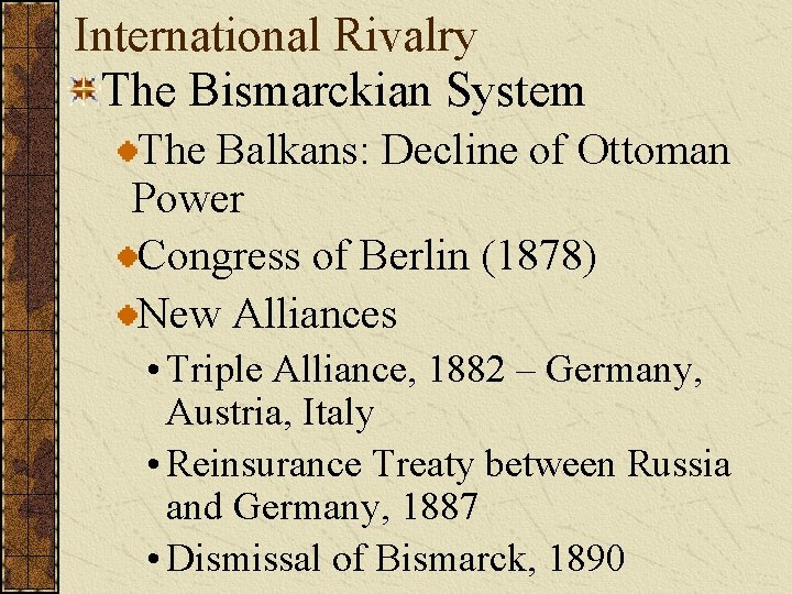International Rivalry The Bismarckian System The Balkans: Decline of Ottoman Power Congress of Berlin