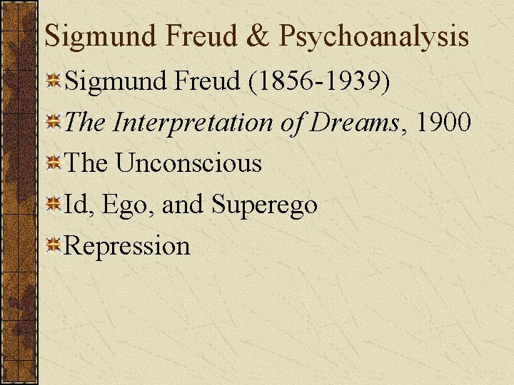 Sigmund Freud & Psychoanalysis Sigmund Freud (1856 -1939) The Interpretation of Dreams, 1900 The