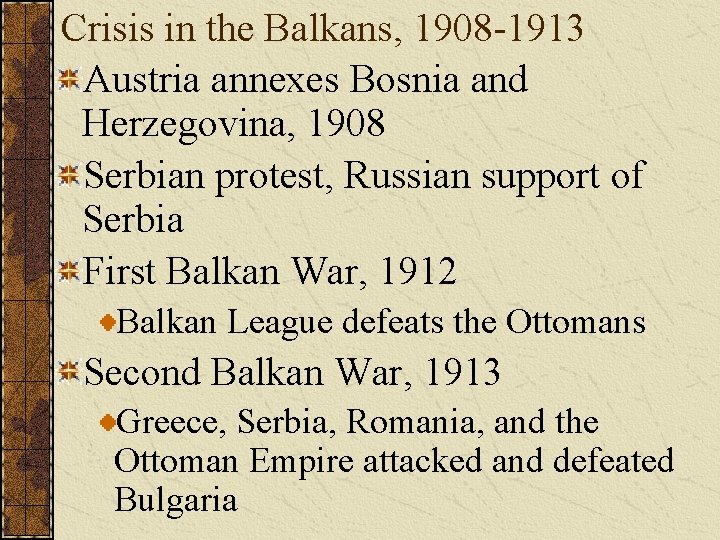 Crisis in the Balkans, 1908 -1913 Austria annexes Bosnia and Herzegovina, 1908 Serbian protest,