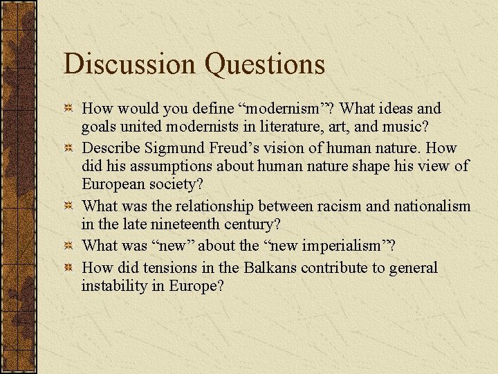Discussion Questions How would you define “modernism”? What ideas and goals united modernists in