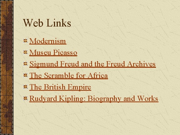 Web Links Modernism Museu Picasso Sigmund Freud and the Freud Archives The Scramble for