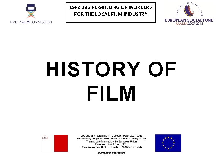 ESF 2. 186 RE-SKILLING OF WORKERS FOR THE LOCAL FILM INDUSTRY HISTORY OF FILM