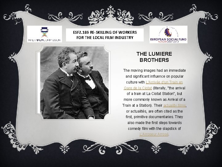 ESF 2. 186 RE-SKILLING OF WORKERS FOR THE LOCAL FILM INDUSTRY THE LUMIERE BROTHERS